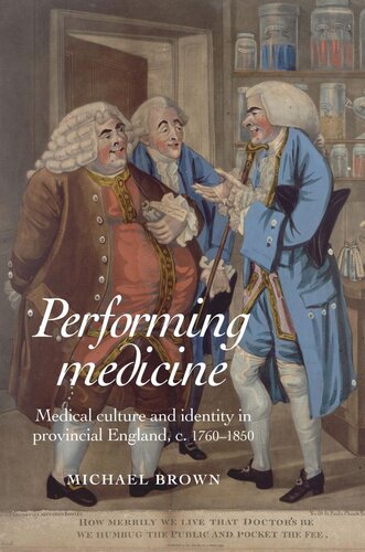 Performing Medicine: Medical culture and identity in provincial England, c.1760–1850