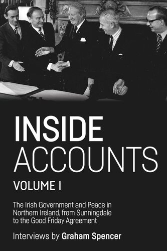 Inside Accounts, Volume I: The Irish Government and Peace in Northern Ireland, from Sunningdale to the Good Friday Agreement