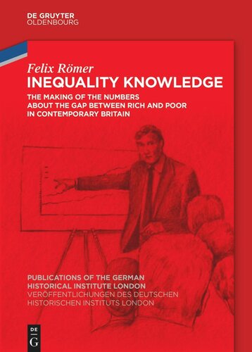 Inequality Knowledge: The Making of the Numbers about the Gap between Rich and Poor in Contemporary Britain