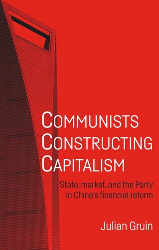 Communists constructing capitalism: State, market, and the Party in China’s financial reform