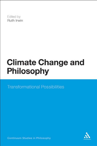 Climate Change and Philosophy: Transformational Possibilities (Continuum Studies in Philosophy)