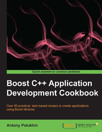 Boost C++ Application Development Cookbook: Over 80 practical, task-based recipes to create applications using Boost libraries