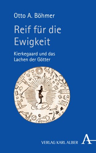 Reif für die Ewigkeit: Kierkegaard und das Lachen der Götter