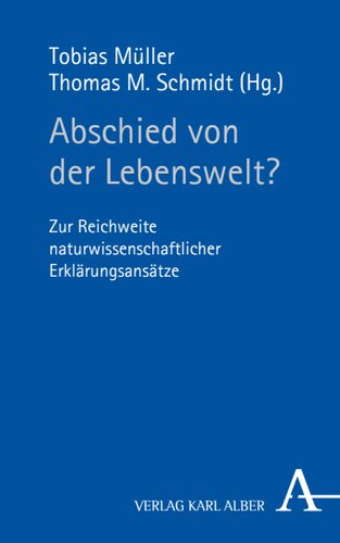 Abschied von der Lebenswelt?: Zur Reichweite naturwissenschaftlicher Erklärungsansätze