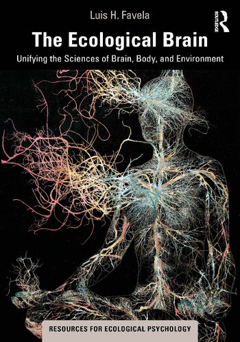 The Ecological Brain: Unifying the Sciences of Brain, Body, and Environment (Resources for Ecological Psychology Series)