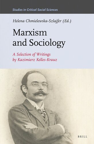 Marxism and Sociology: A Selection of Writings by Kazimierz Kelles-Krauz (Studies in Critical Social Sciences, 119)
