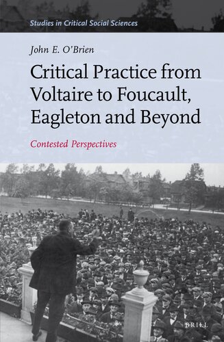 Critical Practice from Voltaire to Foucault, Eagleton and Beyond: Contested Perspectives (Studies in Critical Social Sciences, 61)