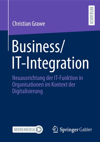 Business/IT-Integration: Neuausrichtung der IT-Funktion in Organisationen im Kontext der Digitalisierung