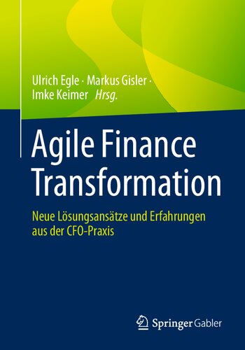 Agile Finance Transformation: Neue Lösungsansätze und Erfahrungen aus der CFO-Praxis