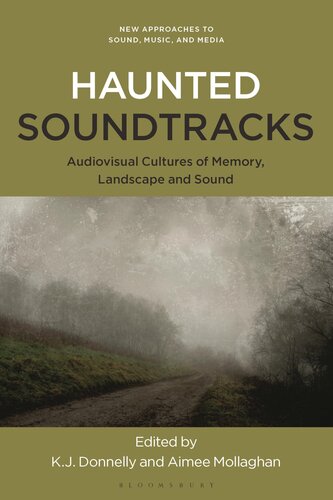 Haunted Soundtracks: Audiovisual Cultures of Memory, Landscape, and Sound (New Approaches to Sound, Music, and Media)