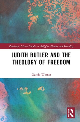 Judith Butler, Michel Foucault, and the Theology of Freedom (Routledge Critical Studies in Religion, Gender and Sexuality)