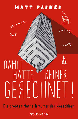 Damit hatte keiner gerechnet!: Die größten Mathe-Irrtümer der Menschheit