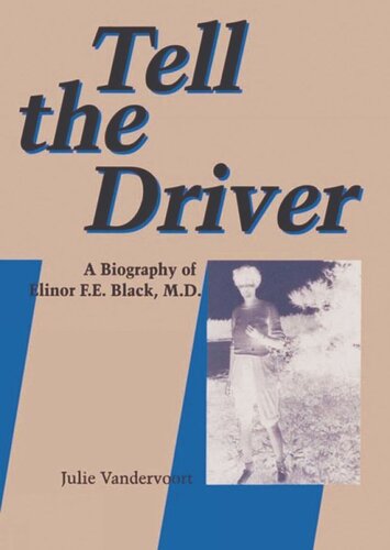 Tell the Driver: A Biography of Elinor F.E. Black, MD