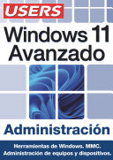 Windows 11 Avanzado - Administración: Herramientas de Windows. MMC. Administración de equipos y dispositivos.