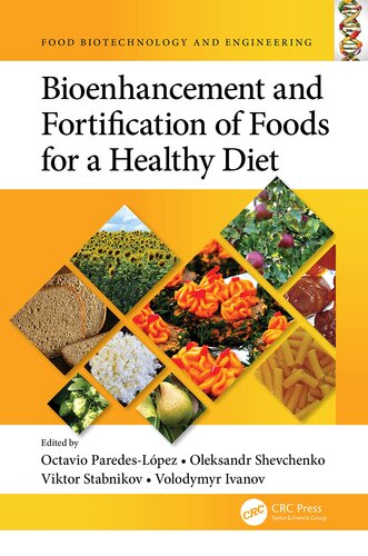 Bioenhancement and Fortification of Foods for a Healthy Diet (Food Biotechnology and Engineering)