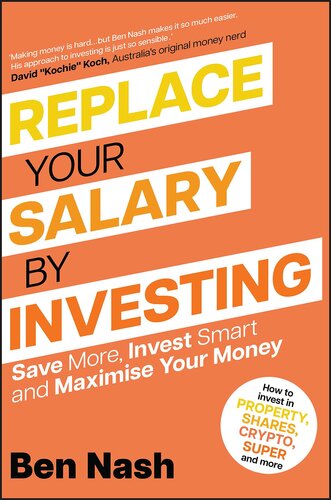 Replace Your Salary by Investing: Save More, Invest Smart and Maximise Your Money