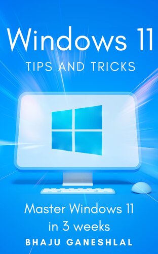 Windows 11 Tips and Tricks: Master Windows 11 in 3 Weeks