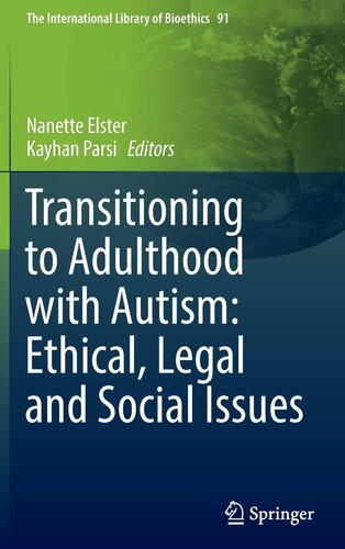 Transitioning to Adulthood with Autism: Ethical, Legal and Social Issues (The International Library of Bioethics, 91)