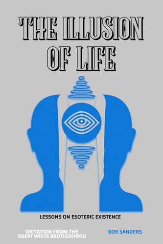 The Illusion of Life - Lessons on Esoteric Existence