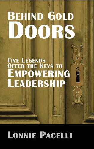 Behind Gold Doors-Five Legends Offer the Keys to Empowering Leadership: An Allegory about how to Empower Your Followers (The Behind Gold Doors Series)