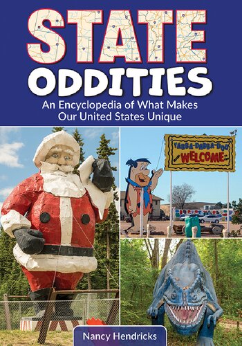 STATE ODDITIES an encyclopedia of what makes our united states unique.