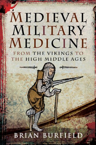 MEDIEVAL MILITARY MEDICINE from the vikings to the high middle ages.