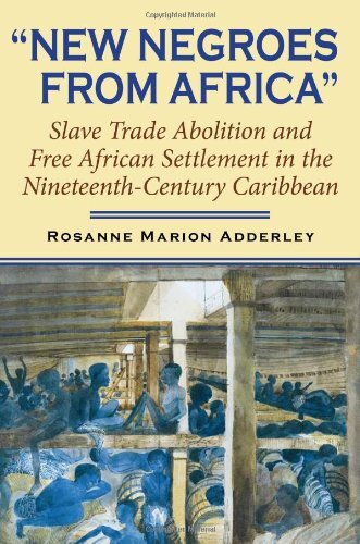 "New negroes from Africa": slave trade abolition and free African settlement in the nineteenth-century Caribbean