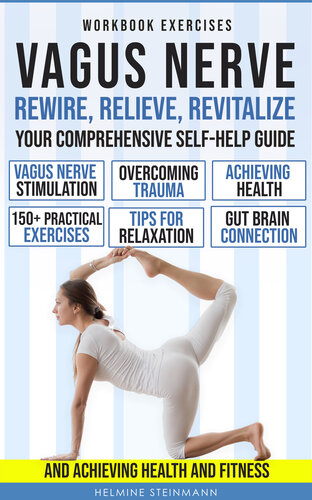 Rewire, Relieve, Revitalize: Your Comprehensive Self-Help Guide to Vagus Nerve Stimulation, Overcoming Trauma, and Achieving Health and Fitness (Escape ... with the Power of the Vagus Nerve)