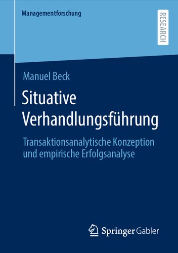 Situative Verhandlungsführung: Transaktionsanalytische Konzeption und empirische Erfolgsanalyse