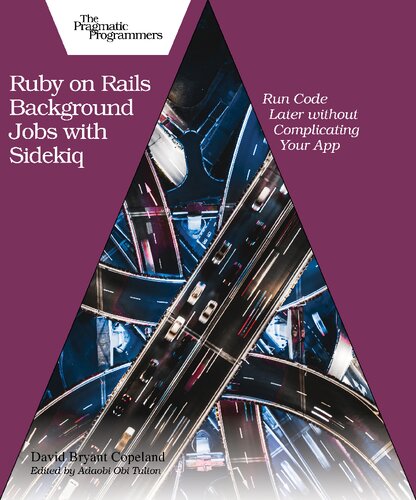 Ruby on Rails Background Jobs with Sidekiq: Run Code Later without Complicating Your App