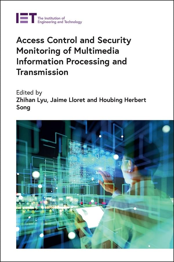 Access Control and Security Monitoring of Multimedia Information Processing and Transmission (Computing and Networks)