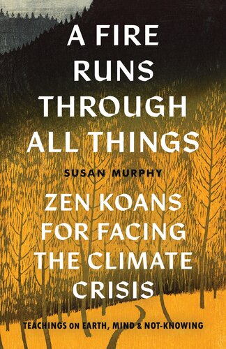 A Fire Runs through All Things : Zen Koans for Facing the Climate Crisis