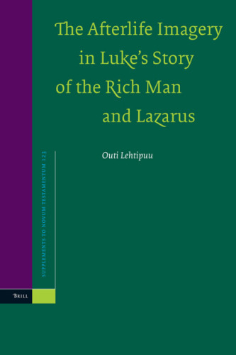 The Afterlife Imagery in Luke's Story of the Rich Man and Lazarus (Supplements to Novum Testamentum)