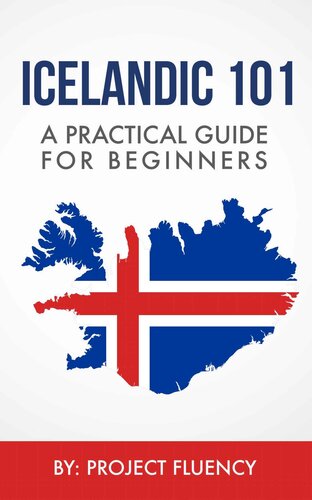 Icelandic: 101 A Practical Guide for Beginners: Speak Icelandic, Fast Language Learning, Beginners, (Norwegian, Swedish, Danish)