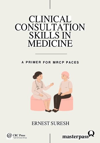 Clinical Consultation Skills in Medicine-A Primer for MRCP PACES (MasterPass) (Aug 31, 2023)_(1032553421)_(CRC Press)