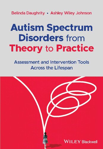 Autism Spectrum Disorders from Theory to Practice: Assessment and Intervention Tools Across the Lifespan