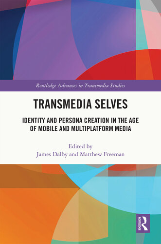 Transmedia Selves: Identity and Persona Creation in the Age of Mobile and Multiplatform Media