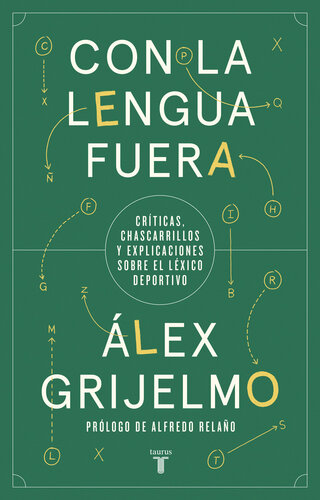 Con la lengua fuera : Críticas, chascarrillos y explicaciones sobre el léxico deportivo