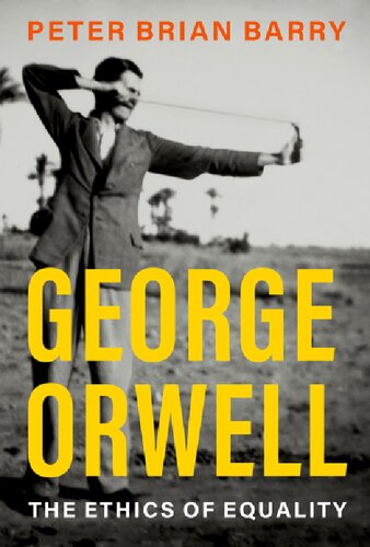 George Orwell: The Ethics of Equality (PHILOSOPHICAL OUTSIDERS SERIES)