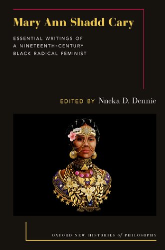 Mary Ann Shadd Cary: Essential Writings of a Nineteenth-Century Black Radical Feminist (Oxford New Histories of Philosophy)