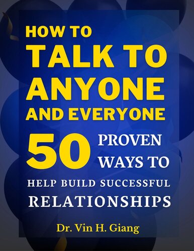 How to Talk to Anyone and Everyone: 50 Proven Ways to Help Build Successful Relationships