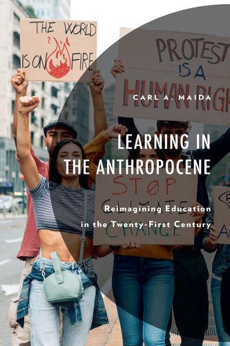 Learning in the Anthropocene: Reimagining Education in the Twenty-First Century (Environment and Society)