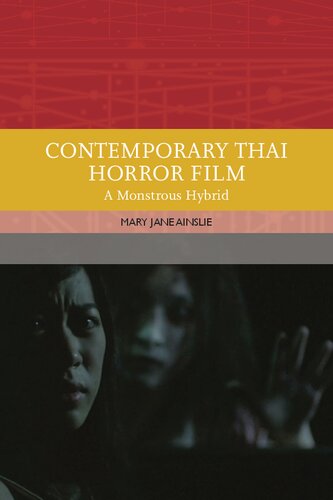 Contemporary Thai Horror Film: A Monstrous Hybrid (Traditions in World Cinema)