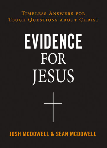 Evidence for Jesus: Timeless Answers for Tough Questions about Christ