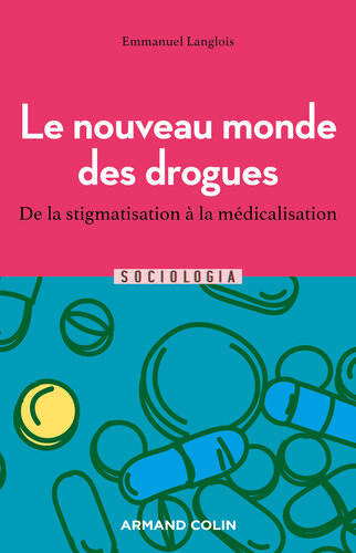 Le nouveau monde des drogues: De la stigmatisation à la médicalisation