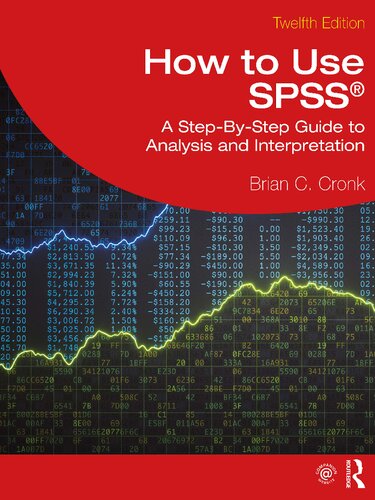 How to Use SPSS®: A Step-By-Step Guide to Analysis and Interpretation