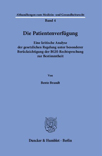 Die Patientenverfügung.: Eine kritische Analyse der gesetzlichen Regelung unter besonderer Berücksichtigung der BGH-Rechtsprechung zur Bestimmtheit.