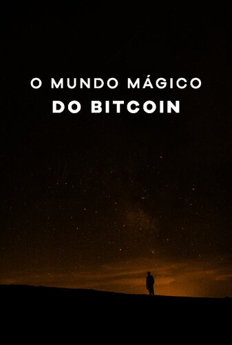 O Mundo Mágico do Bitcoin