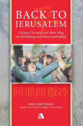 Back to Jerusalem: Chinas Christen auf dem Weg zur Erfüllung des Missionsbefehls