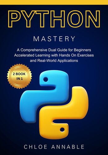 Mastering Python Programming: A Comprehensive Beginner's Guide with Step-by-Step Instructions and Practical Exercises